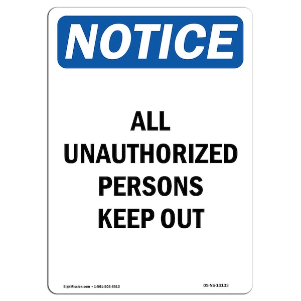 Safety Sign, OSHA Notice, 18" Height, All Unauthorized Persons Keep Out Sign, Portrait